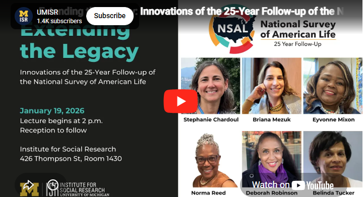 Extending the Legacy: Innovations of the 25-Year Follow-up of the National Survey of American Life In celebration of Martin Luther King, Jr. Day